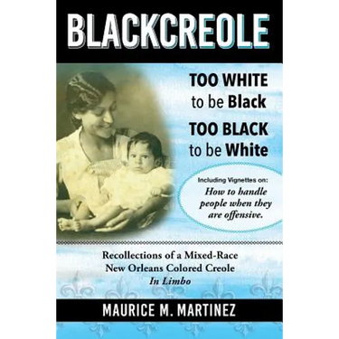 Blackcreole: Too White To Be Black Too Black To Be White, Recollections of a Mixed-Race New Orleans Colored Creole, In Limbo