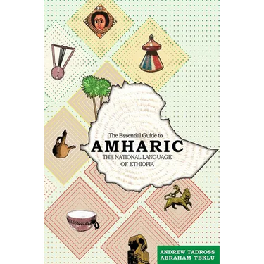 The Essential Guide to Amharic: The National Language of Ethiopia