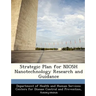 Strategic Plan for Niosh Nanotechnology Research and Guidance