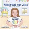 Katie Finds Her Voice: A Story about Autism