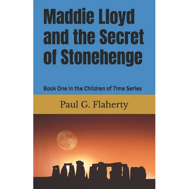 Maddie Lloyd and the Secret of Stonehenge: Book One in the Children of Time Series