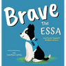 Brave The ESSA: A Story About An Emotional Support Stuffed Animal