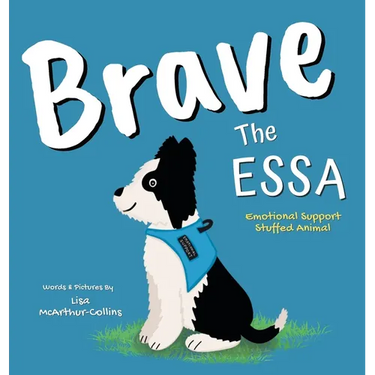 Brave The ESSA: A Story About An Emotional Support Stuffed Animal
