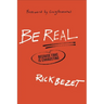 Be Real: Because Fake Is Exhausting