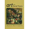 Art and Social Theory: Sociological Arguments in Aesthetics