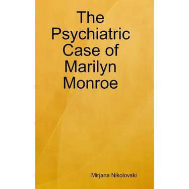 The Psychiatric Case of Marilyn Monroe