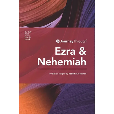 Journey Through Ezra & Nehemiah: 60 Biblical Insights by Robert M. Solomon