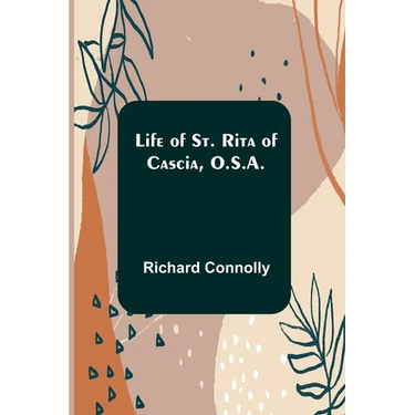 Life of St. Rita of Cascia, O.S.A.