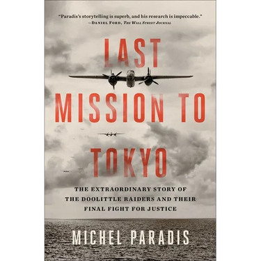 Last Mission to Tokyo: The Extraordinary Story of the Doolittle Raiders and Their Final Fight for Justice