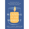 Meaning in the Moment: How Rituals Help Us Move Through Joy, Pain, and Everything in Between