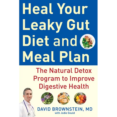 Heal Your Leaky Gut Diet and Meal Plan: The Natural Detox Program to Improve Digestive Health