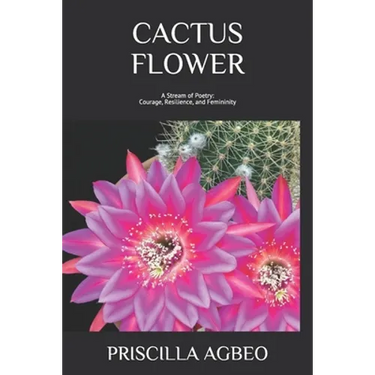 Cactus Flower: A Stream of Poetry: Courage, Resilience, and Femininity