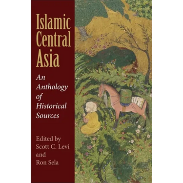 Islamic Central Asia: An Anthology of Historical Sources