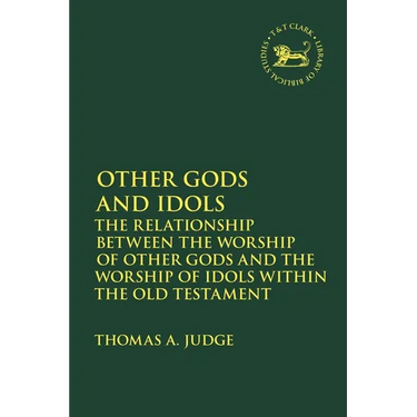 Other Gods and Idols: The Relationship Between the Worship of Other Gods and the Worship of Idols Within the Old Testament
