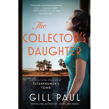 The Collector's Daughter: A Novel of the Discovery of Tutankhamun's Tomb