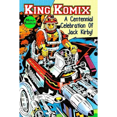 King Komix: A Centennial Celebration Of Jack Kirby