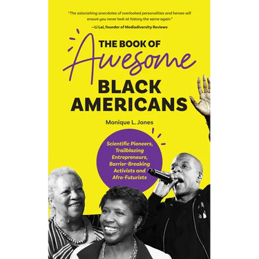 The Book of Awesome Black Americans: Scientific Pioneers, Trailblazing Entrepreneurs, Barrier-Breaking Activists and Afro-Futurists (Teen and YA Cultu