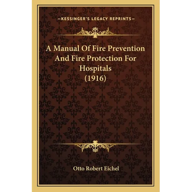 A Manual Of Fire Prevention And Fire Protection For Hospitals (1916)
