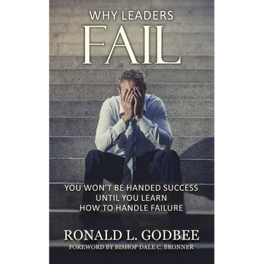 Why Leaders Fail: You Won't Be Handed Success Until You Learn How To Handle Failure