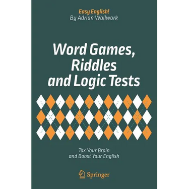 Word Games, Riddles and Logic Tests: Tax Your Brain and Boost Your English