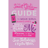 Smart Girl's Guide to Mean Girls, Manicures, and God's Amazing Plan for Me: "be Intentional" and 100 Other Practical Tips for Teens