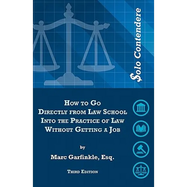 $olo Contendere: How to Go Directly from Law School into the Practice of Law - Without Getting a Job