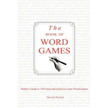 The Book of Word Games: Parlett's Guide to 150 Great and Quick-To-Learn Word Games