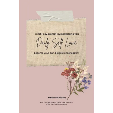 Daily Self Love: a 365-day prompt journal helping you become your own biggest cheerleader!