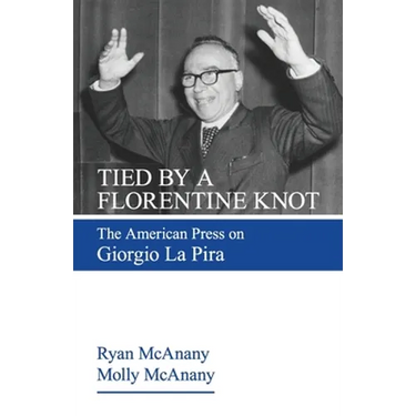 Tied by a Florentine Knot: The American Press on Giorgio La Pira
