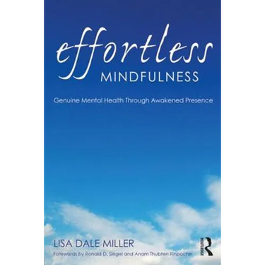 Effortless Mindfulness: Genuine Mental Health Through Awakened Presence