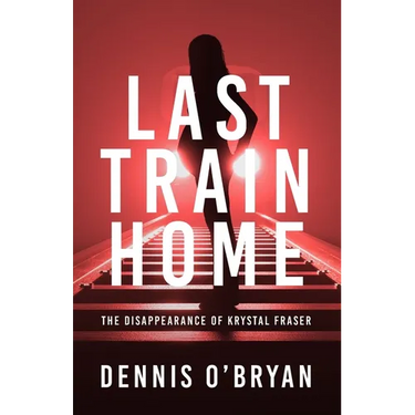 Last Train Home: The Disappearance of Krystal Fraser