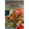 George Washington's War: The Saga of the American Revolution