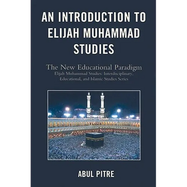 An Introduction to Elijah Muhammad Studies: The New Educational Paradigm