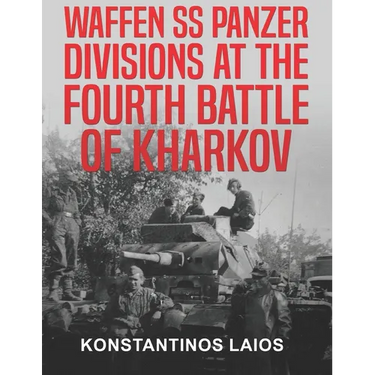 Waffen SS Panzer Divisions at the Fourth Battle of Kharkov