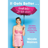 It Gets Better . . . Except When It Gets Worse: And Other Unsolicited Truths I Wish Someone Had Told Me