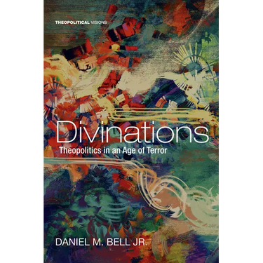 Divinations: Theopolitics in an Age of Terror