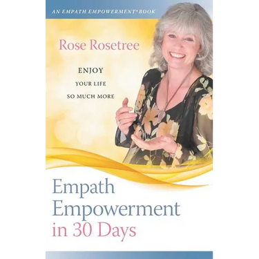 Empath Empowerment in 30 Days: Enjoy Your Life So Much More!