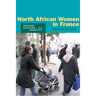 North African Women in France: Gender, Culture, and Identity