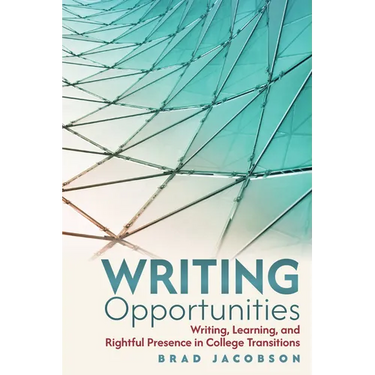 Writing Opportunities: Writing, Learning, and Rightful Presence in College Transitions