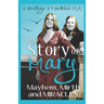 The Story Of Mary: Mayhem, Mirth And Miracles