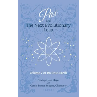 Pax and the Next Evolutionary Leap: Volume 7 of Do Unto Earth