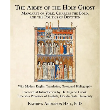 The Abbey of the Holy Ghost: Margaret of York, Charles the Bold, and the Politics of Devotion