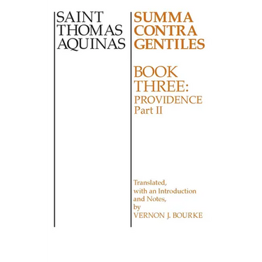 Summa Contra Gentiles: Book Three: Providence, Part II
