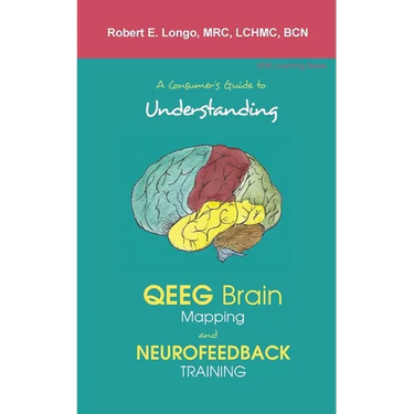 A Consumer's Guide to Understanding QEEG Brain Mapping and Neurofeedback Training