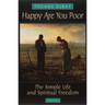 Happy Are You Poor: The Simple Life and Spiritual Freedom