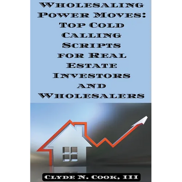 Wholesaling Power Moves: Top Cold Calling Scripts for Real Estate Investors and Wholesalers