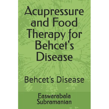 Acupressure and Food Therapy for Behcet's Disease: Behcet's Disease