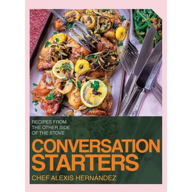 Conversation Starters: Recipes from the Other Side of the Stove