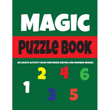Magic Puzzle Book: An Adults Activity Book Featuring Sudoku And Number Search