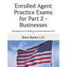Enrolled Agent Practice Exams for Part 2 - Businesses: 200 Questions for the IRS Special Enrollment Examination Part 2